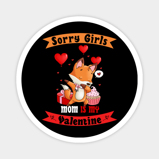 Sorry Girls my mom Is My Valentine Magnet by Giftyshoop